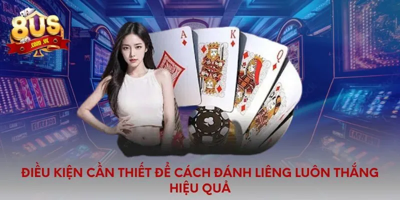 Điều kiện cần thiết để cách đánh liêng luôn thắng hiệu quả